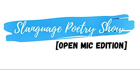 Slangauge Poetry Show [OPEN MIC EDITION]