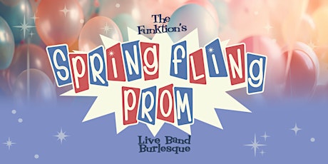 The Funktion presents: 'Spring Fling Prom'