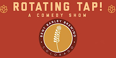 Rotating Tap Comedy @ Bent Barley Brewing (Creeks Location)