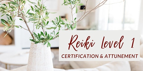 REIKI Level 1 Certification & Attunement (April Edition!)