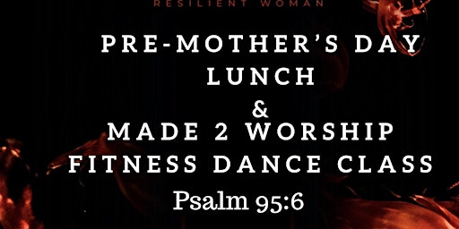 Imagen principal de Made 2 Worship: Pre-Mother’s Day Fitness Dance Class and Luncheon