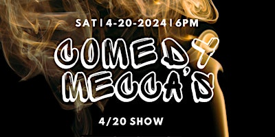 Comedy Mecca's 4/20 Show! primary image