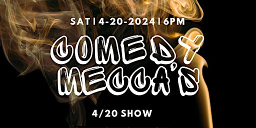 Hauptbild für Comedy Mecca's 4/20 Show!