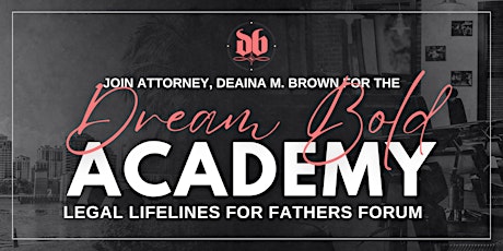 Dream Bold Academy: Legal Lifelines for Fathers Forum