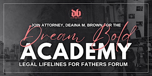 Primaire afbeelding van Dream Bold Academy: Legal Lifelines for Fathers Forum