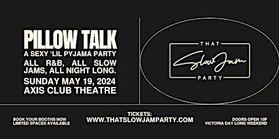 Immagine principale di THAT SLOW JAM PARTY presents: PILLOW TALK - MAY 19, 2024 