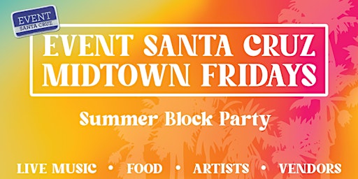 Image principale de Event Santa Cruz Midtown Fridays 2024