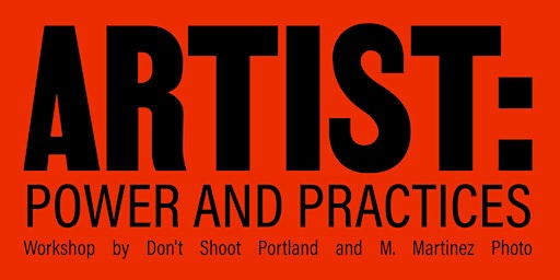 Hauptbild für Artist: Power and Practices by Don't Shoot Portland and M. Martinez Photo