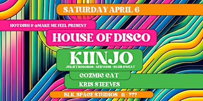 HOUSE of DISCO w/ Kiinjo, Cozmic Cat and Kris Steeves @ Blk_Space Studios primary image