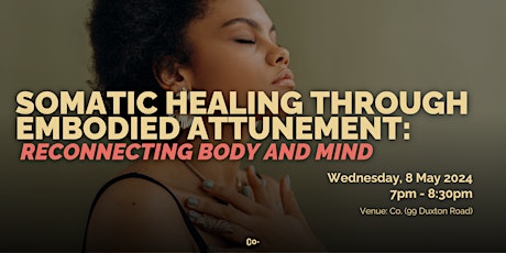 Somatic Healing through Embodied Attunement: Reconnecting Body and Mind