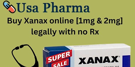 Buy Xanax Online Get RID of Anxiety now