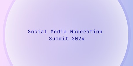 Social Media Moderation Summit