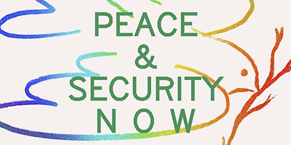 PEACE AND SECURITY NOW