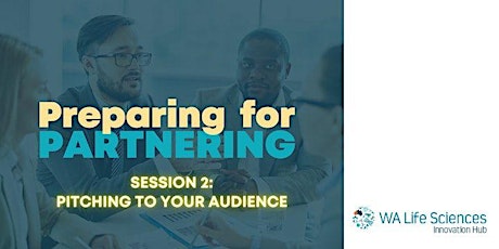 Preparing for Partnering: Session 2: Pitching to Your Audience