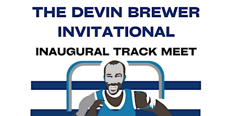 The Inaugural Devin Brewer Invitational Track Meet