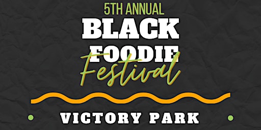 Primaire afbeelding van 5TH ANNUAL BLACK FOODIE FESTIVAL