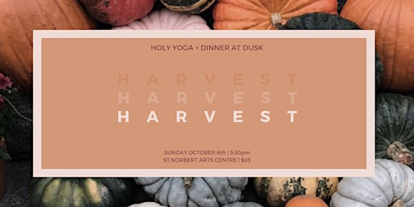 HARVEST: Holy Yoga + Dinner at Dusk