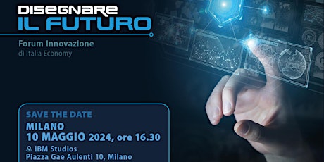 Disegnare il futuro - quinta tappa del forum di Italia Economy