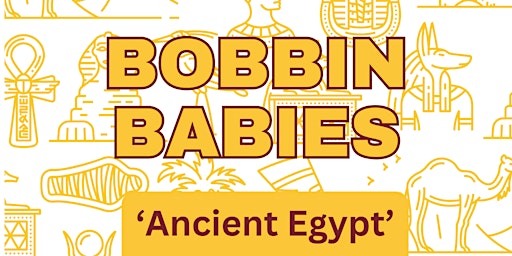 Imagem principal do evento Bobbins Babies -Ancient Egypt (1)