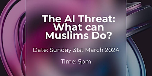 Hauptbild für The AI Threat: What Can Muslims Do?