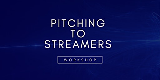 Pitching to Streamers - Workshop (remote) primary image