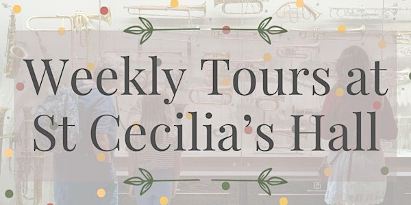 Weekly Tours: April Tours at St Cecilia's Hall
