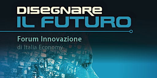 Imagen principal de Disegnare il futuro – seconda edizione del forum di Italia Economy