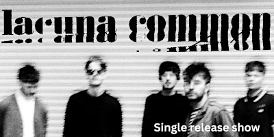 Immagine principale di Lacuna Common - Single Release Show 