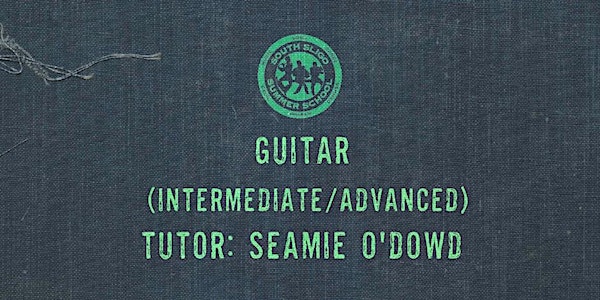 Guitar Workshop: Intermediate/Advanced - (Seamie O'Dowd)