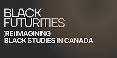 Black Futurities: (Re)Imagining Black Studies in Canada primary image