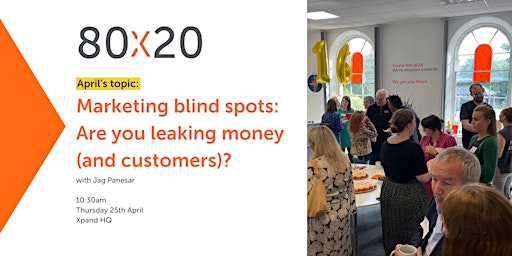 Hauptbild für 80x20: Marketing blind spots: Are you leaking money (and customers?)