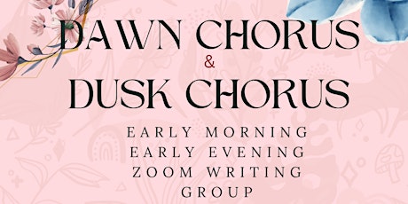 Dawn AND Dusk Chorus zoom writing Groups