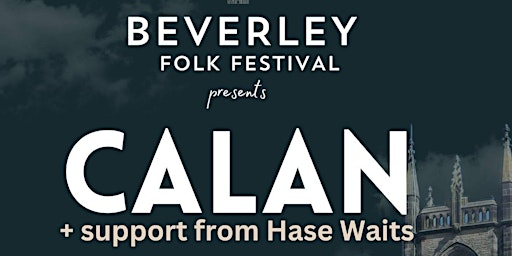 Imagem principal do evento Beverley Folk Festival Presents: CALAN with support from Hase Waits