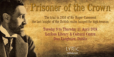 Prisoner of the Crown – the trial in 1916 of Sir Roger Casement