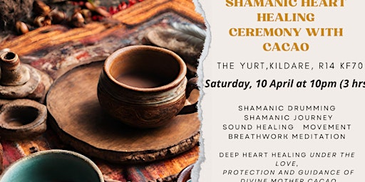 Immagine principale di Shamanic Heart Healing Ceremony with Cacao - The Yurt, Kildare 