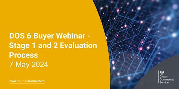 DOS 6 Buyer Webinar - Stage 1 and 2 Evaluation Process