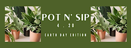 Primaire afbeelding van Pot N' Sip Earth Day Edition