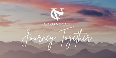 Coro Vocati presents "Journey Together" primary image