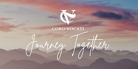 Coro Vocati presents "Journey Together"
