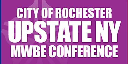 Immagine principale di City of Rochester Upstate MWBE Conference 