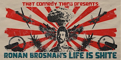 Immagine principale di TCT Presents: Ronan Brosnan's Life is Shite 