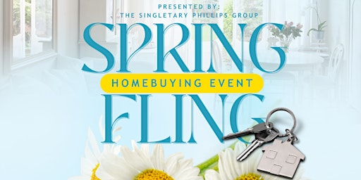 Primaire afbeelding van SPRING FLING HOME BUYING EVENT W/THE SINGLETARY PHILLIPS GROUP