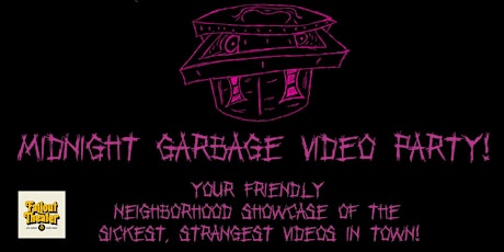 MIDNIGHT GARBAGE VIDEO PARTY!: sick & strange short films