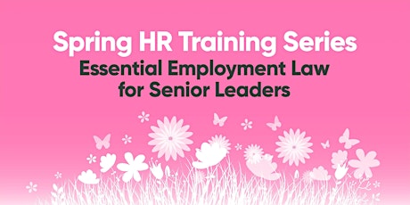 Spring HR Training - Essential Employment Law for Senior Leaders