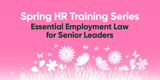 Imagem principal do evento Spring HR Training - Essential Employment Law for Senior Leaders