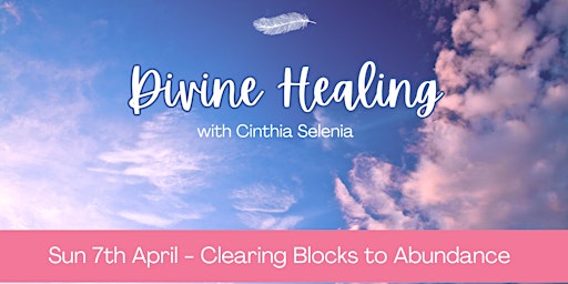 Hauptbild für Clearing Blocks to Abundance through Divine Healing with Cinthia Selenia