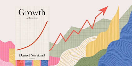 Hauptbild für Rethinking Economic Growth with Daniel Susskind