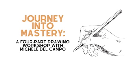 Journey into Mastery: A Four-Part Drawing Workshop with Michele del Campo primary image