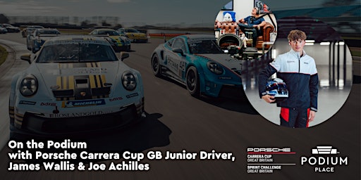 Image principale de On the Podium with Porsche Carrera Cup GB Junior Driver, James Wallis