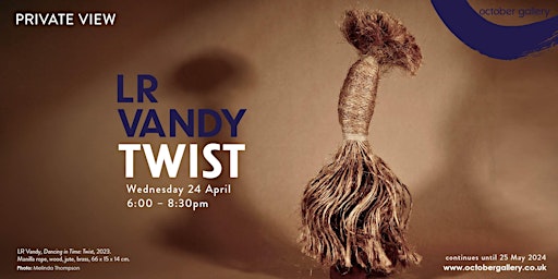 Imagen principal de Private View: LR Vandy: Twist at October Gallery, London